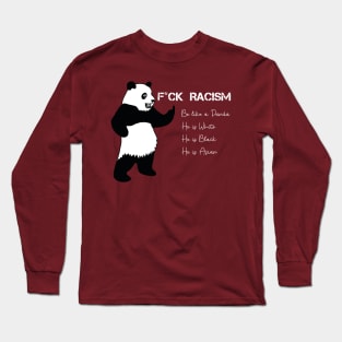 F*CK Racism - Be Like a Panda Long Sleeve T-Shirt